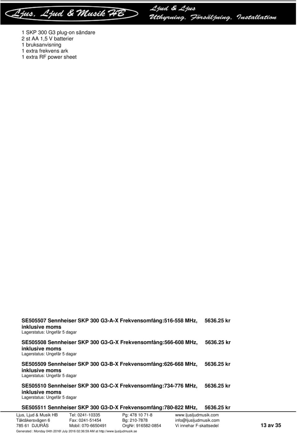 SE505509 Sennheiser SKP 300 G3-B-X Frekvensomfång:626-668 MHz, SE505510 Sennheiser SKP 300 G3-C-X Frekvensomfång:734-776