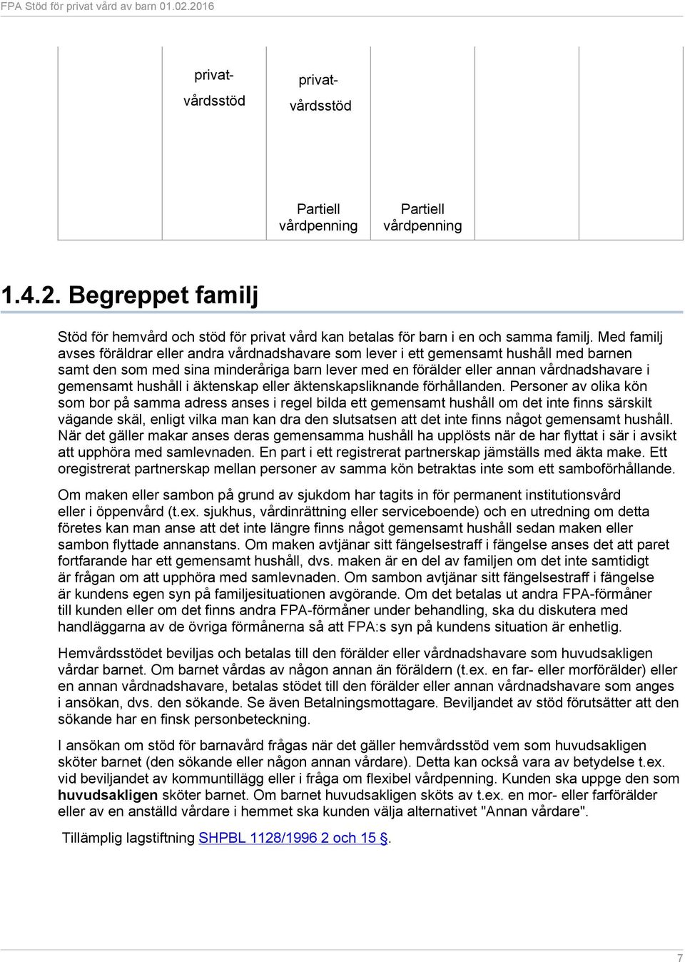 hushåll i äktenskap eller äktenskapsliknande förhållanden.
