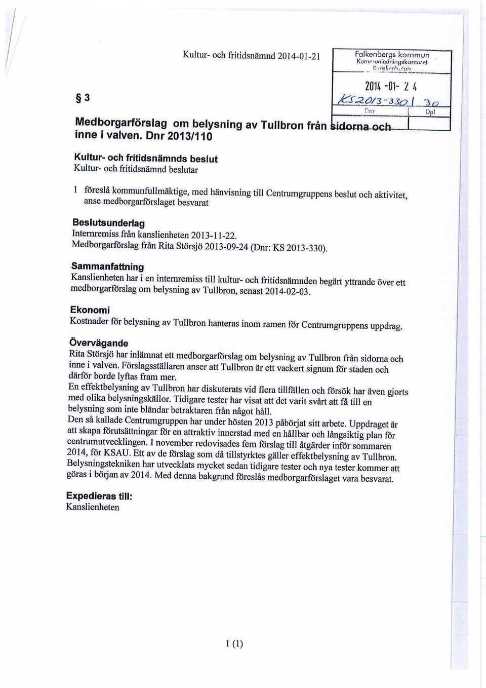 Beslutsunderlag Internremiss från kanslienheten 2013-11-22. Medborgarförslag från Rita Störsjö 2013-09-24 (Dnr: KS 2013-330).