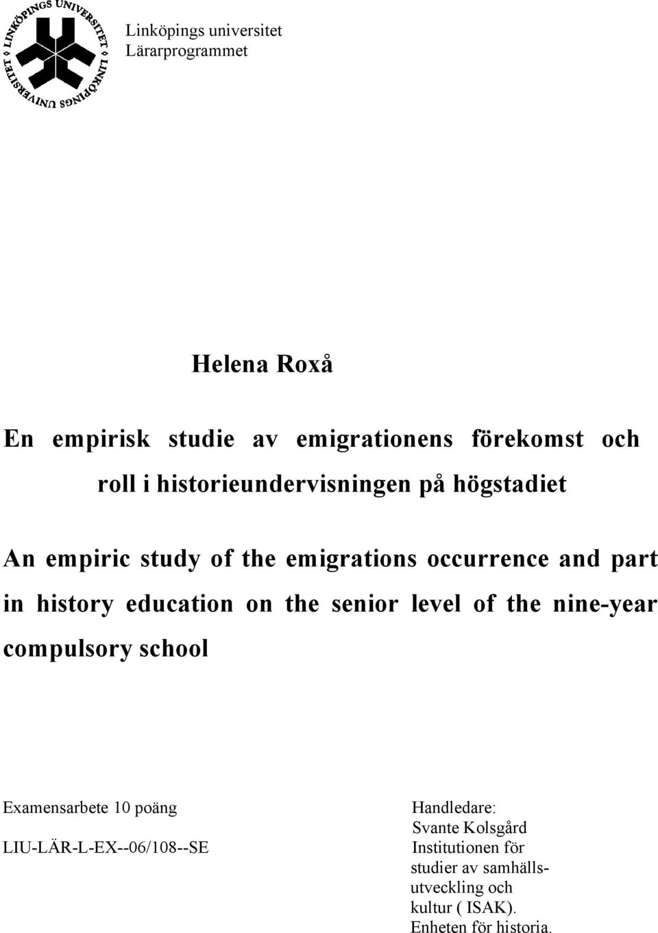 education on the senior level of the nine-year compulsory school Examensarbete 10 poäng