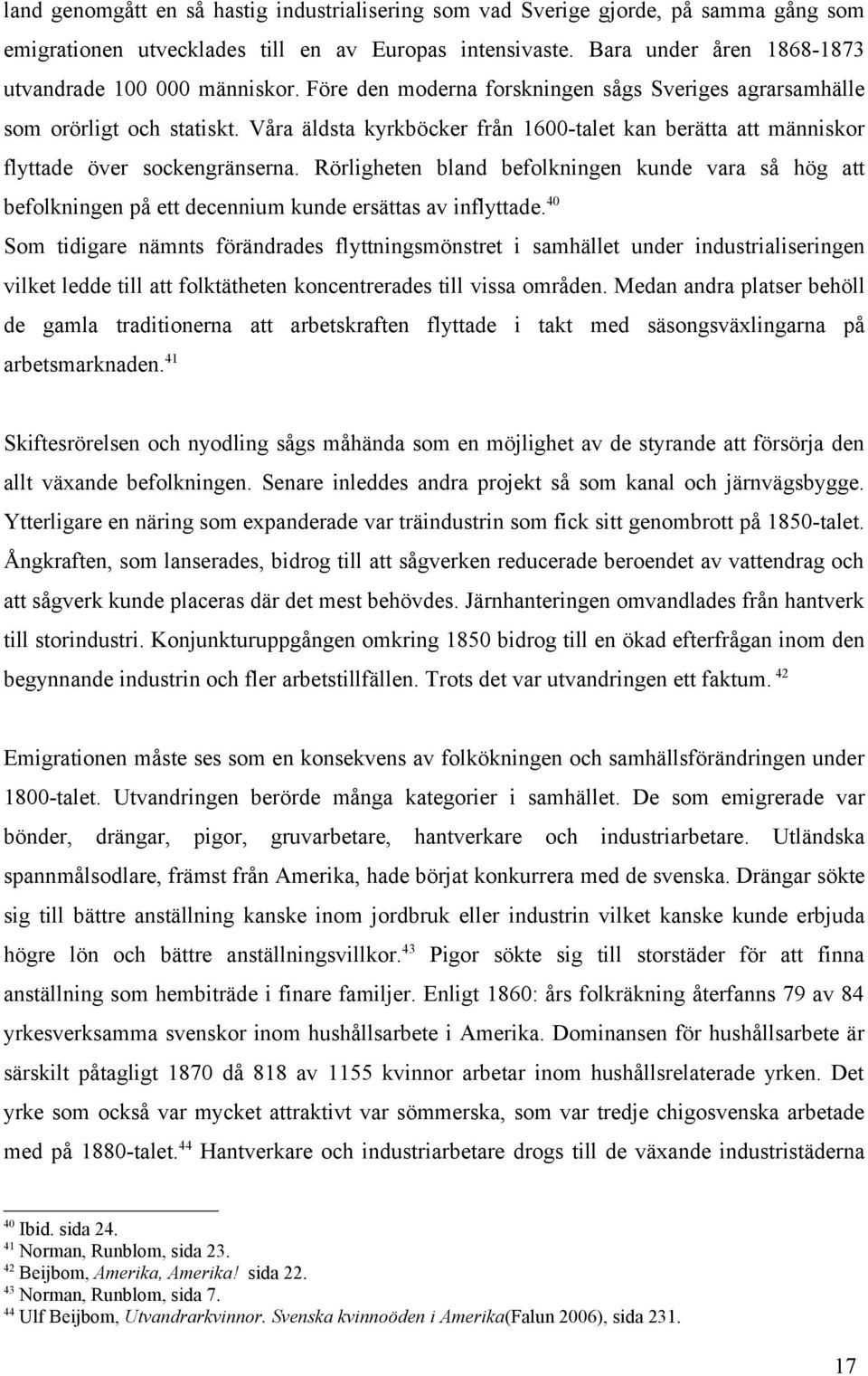 Våra äldsta kyrkböcker från 1600-talet kan berätta att människor flyttade över sockengränserna.