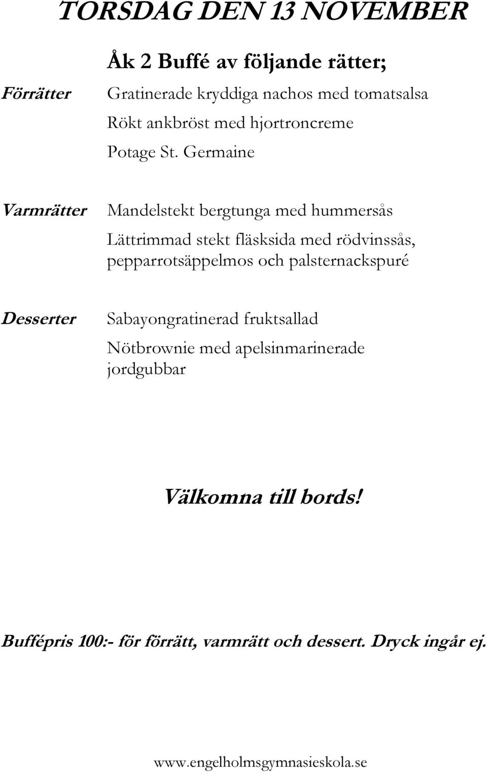 Germaine Mandelstekt bergtunga med hummersås Lättrimmad stekt fläsksida med