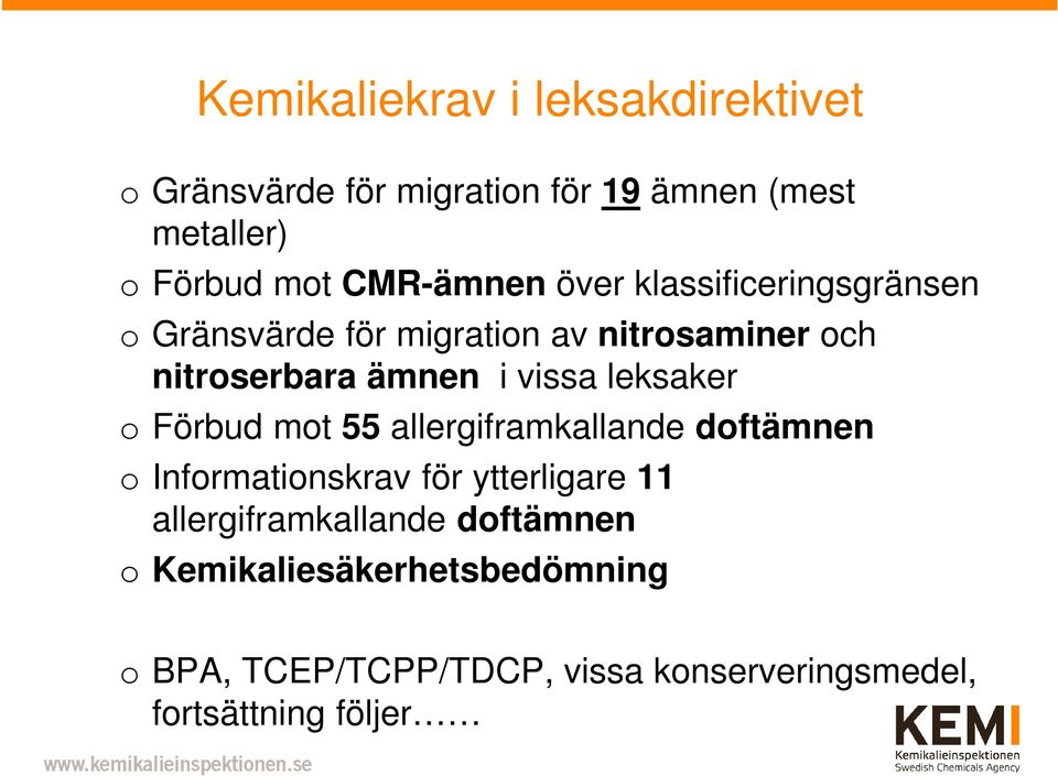 vissa leksaker o Förbud mot 55 allergiframkallande doftämnen o Informationskrav för ytterligare 11