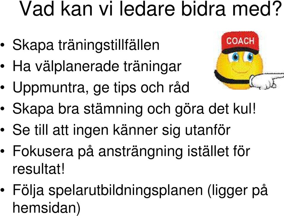 och råd Skapa bra stämning och göra det kul!