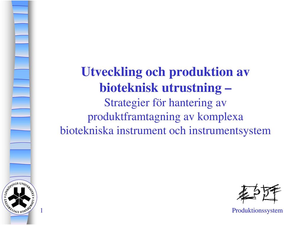 produktframtagning av komplexa biotekniska