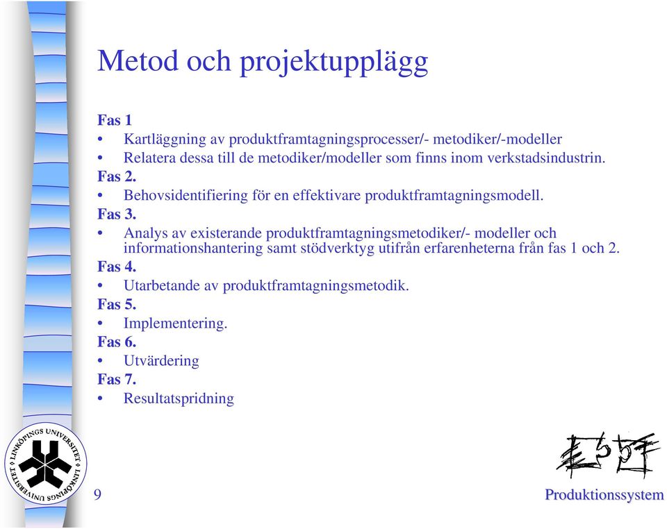 Analys av existerande produktframtagningsmetodiker/- modeller och informationshantering samt stödverktyg utifrån erfarenheterna från