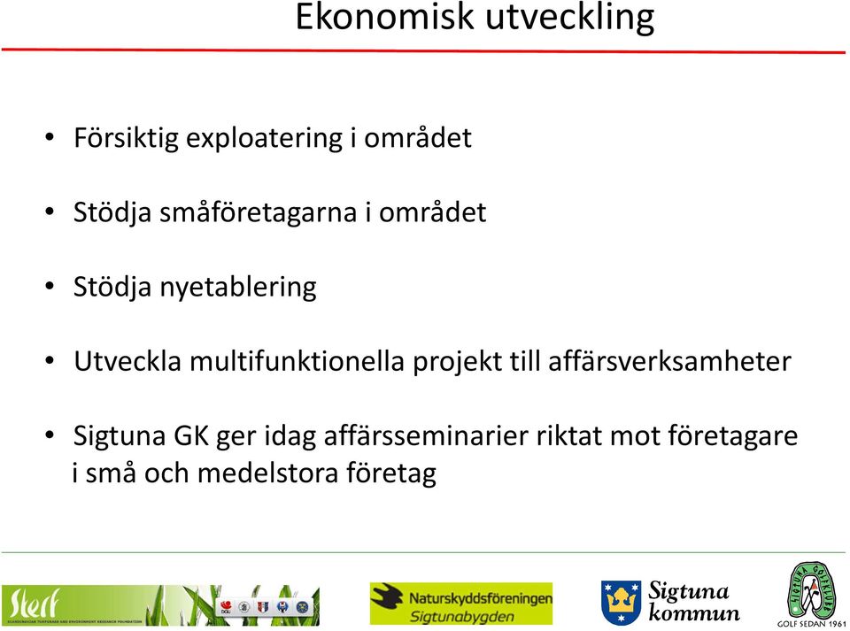 multifunktionella projekt till affärsverksamheter Sigtuna GK