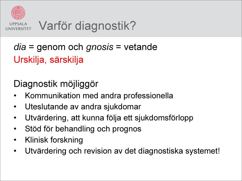 Kommunikation med andra professionella Uteslutande av andra sjukdomar