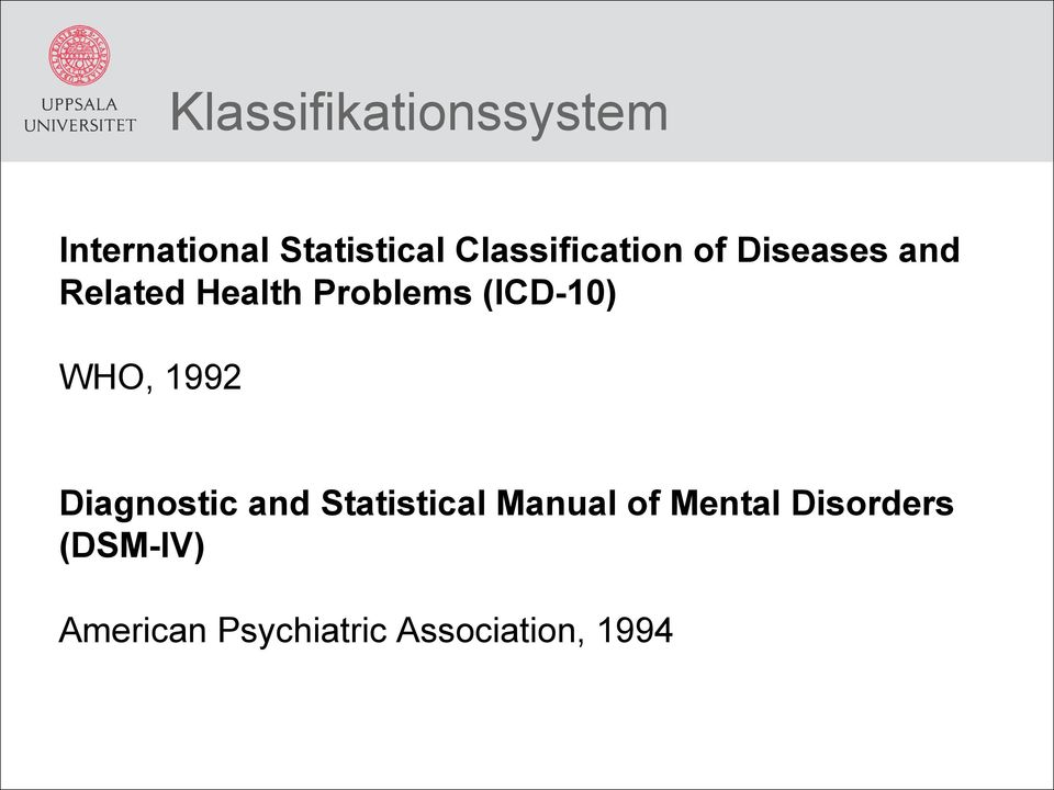 (ICD-10) WHO, 1992 Diagnostic and Statistical Manual of