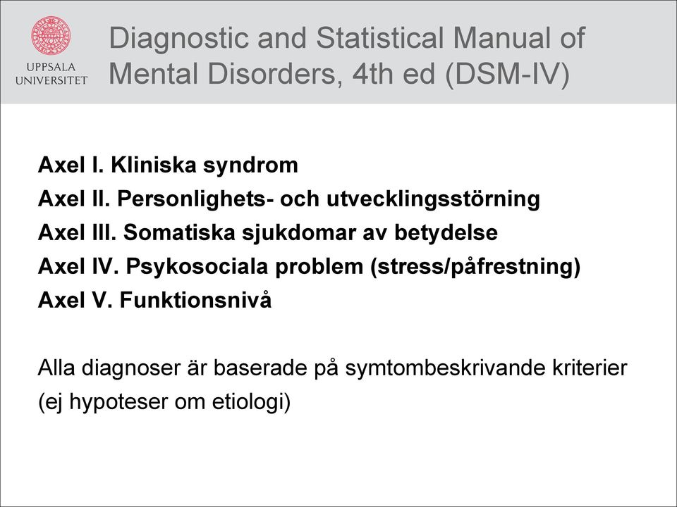 Somatiska sjukdomar av betydelse Axel IV.