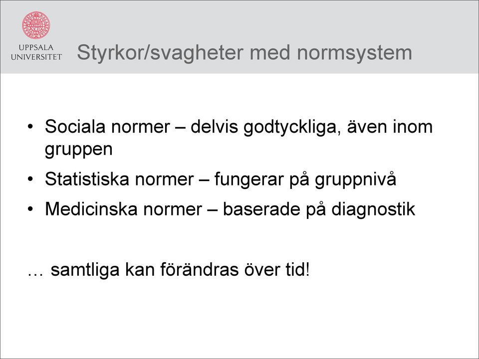 normer fungerar på gruppnivå Medicinska normer