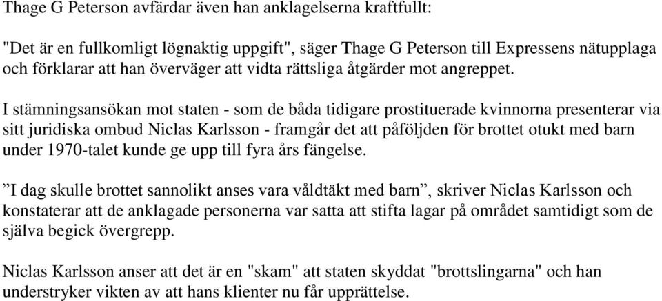 I stämningsansökan mot staten - som de båda tidigare prostituerade kvinnorna presenterar via sitt juridiska ombud Niclas Karlsson - framgår det att påföljden för brottet otukt med barn under