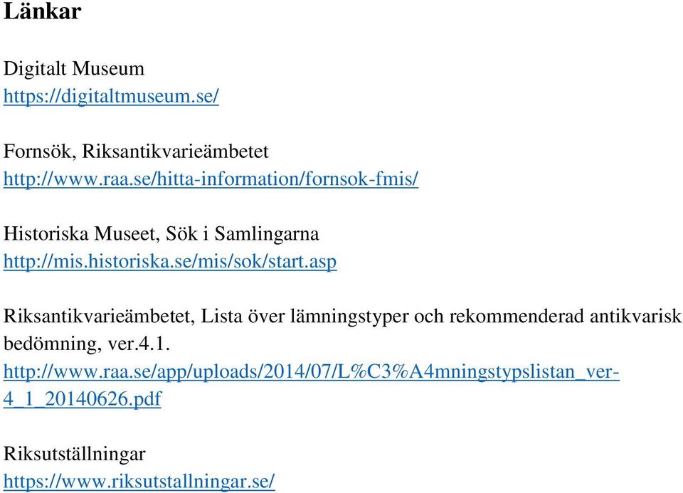 asp Riksantikvarieämbetet, Lista över lämningstyper och rekommenderad antikvarisk bedömning, ver.4.1.