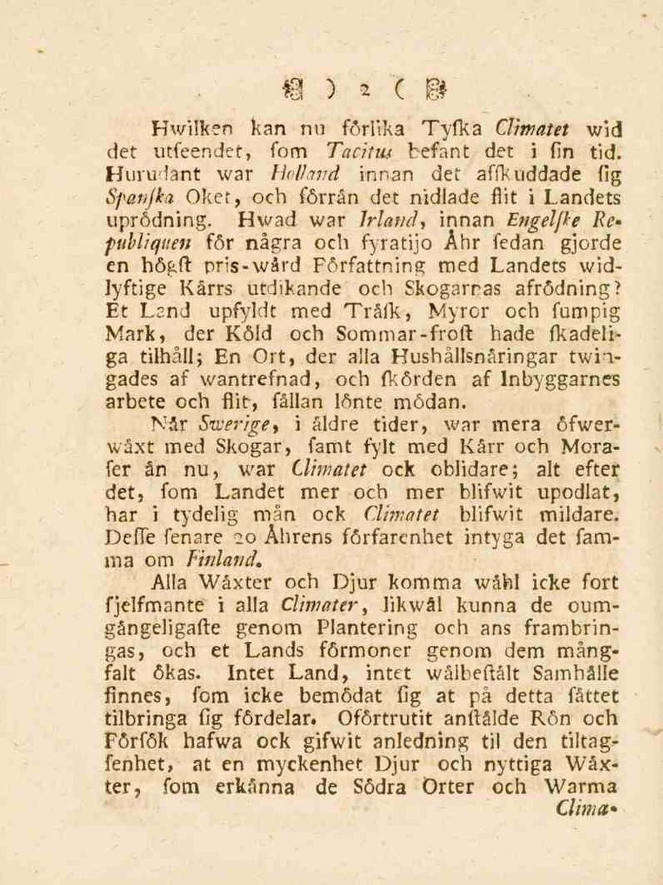 Hwad war Irland, innan Engelfte Refubliquen för några och fyratijo Åhr fedan gjorde en högft pris-wård Författning med Landets widlyftige Kårrs utdikande och Skogarnas afrödning?