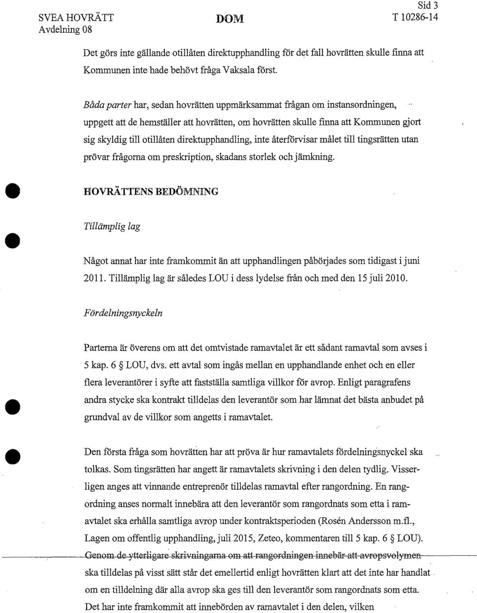 direktupphandling, inte återförvisar målet till tingsrätten utan prövar frågorna om preskription, skadans storlek och jämkning.