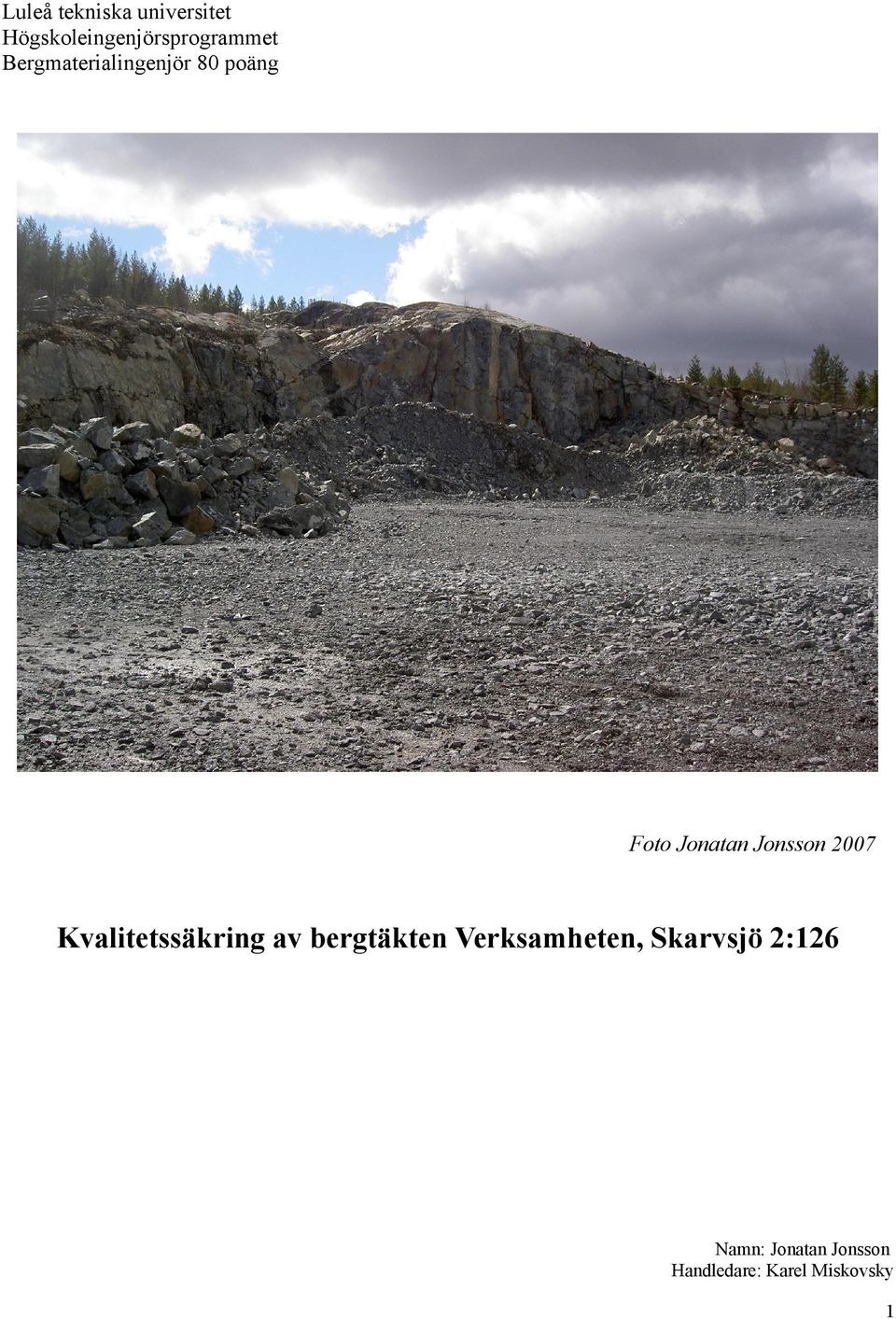 Kvalitetssäkring av bergtäkten Verksamheten, Skarvsjö