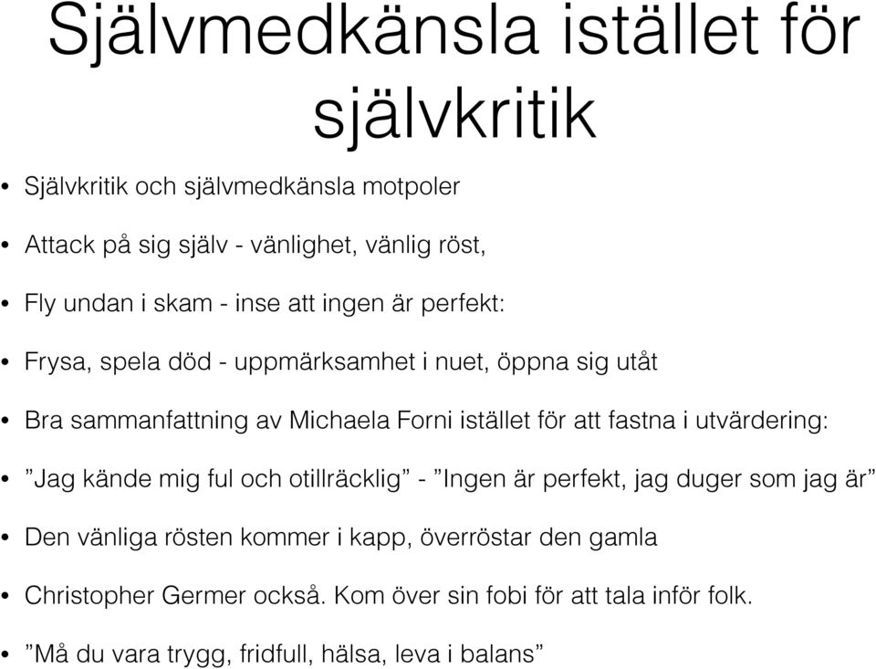 för att fastna i utvärdering: Jag kände mig ful och otillräcklig - Ingen är perfekt, jag duger som jag är Den vänliga rösten kommer i