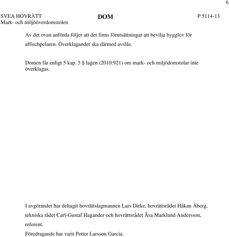 5 lagen (2010:921) om mark- och miljödomstolar inte överklagas.