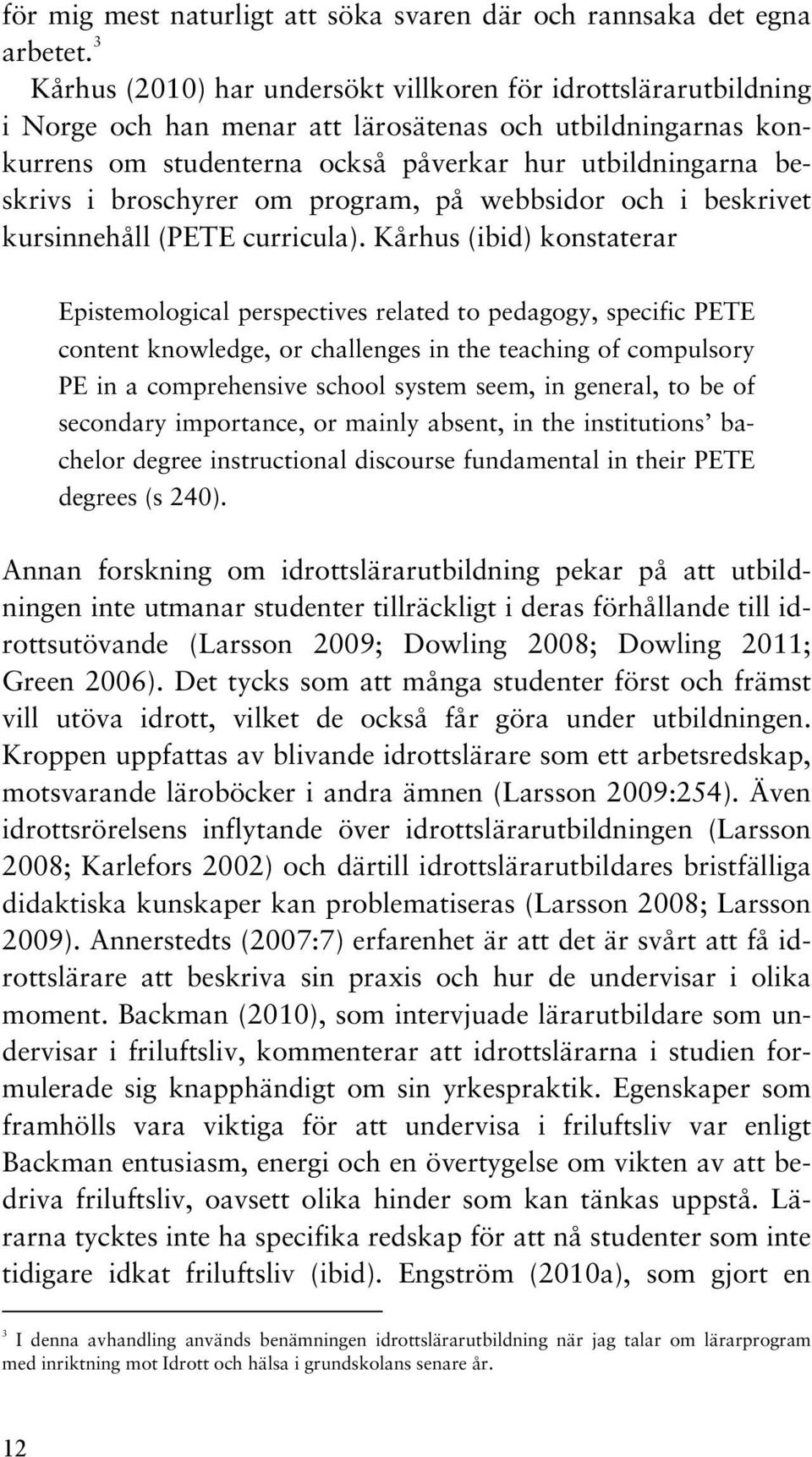 broschyrer om program, på webbsidor och i beskrivet kursinnehåll (PETE curricula).