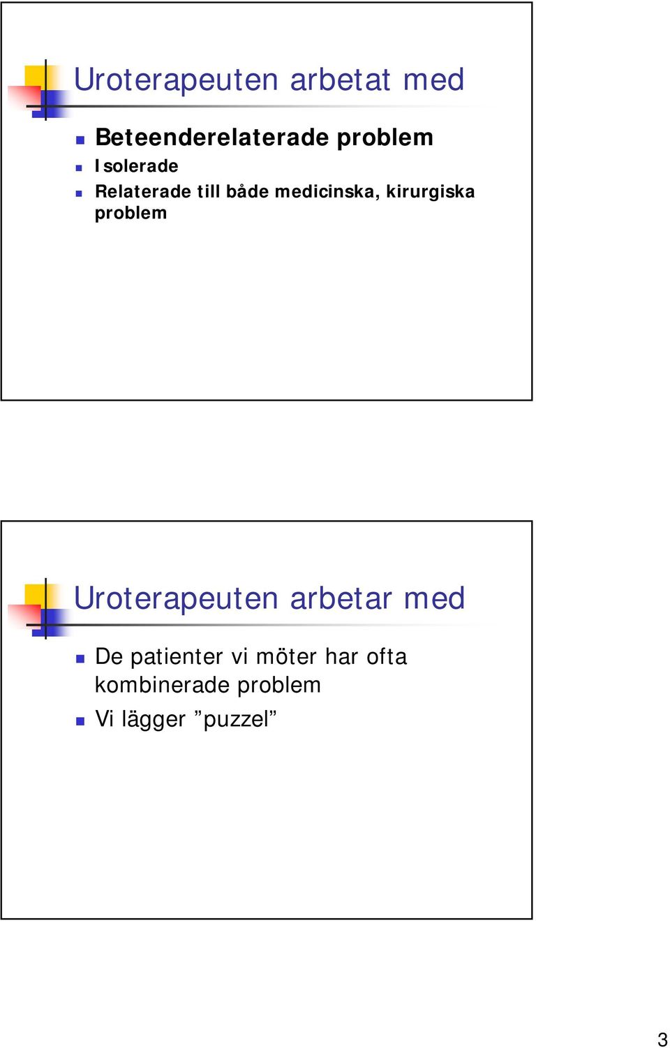 kirurgiska problem Uroterapeuten arbetar med De