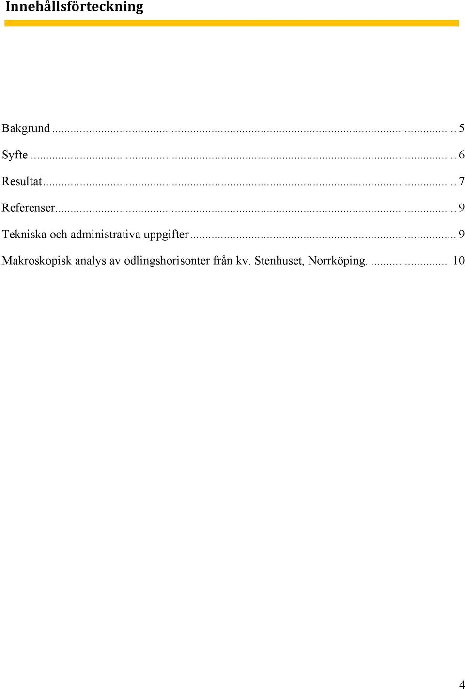 .. 9 Tekniska och administrativa uppgifter.