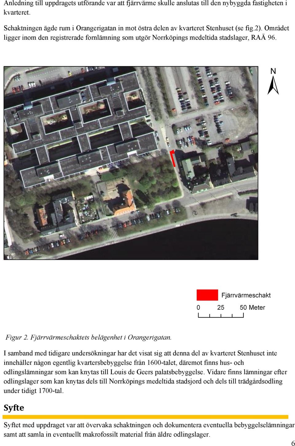 Figur 2. Fjärrvärmeschaktets belägenhet i Orangerigatan.