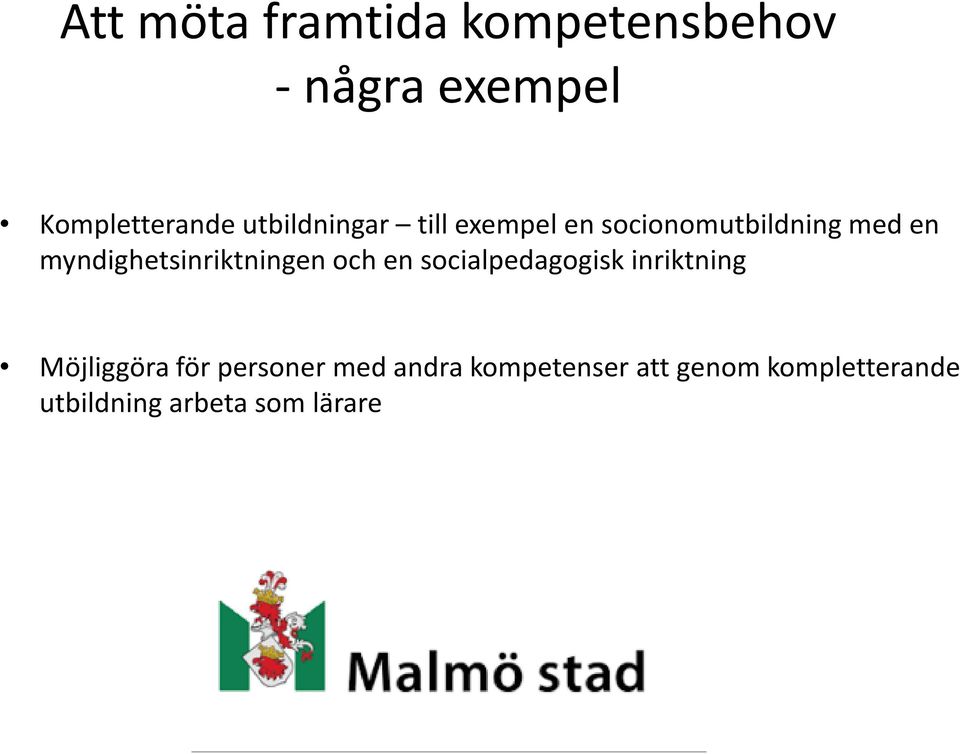 myndighetsinriktningen och en socialpedagogisk inriktning Möjliggöra