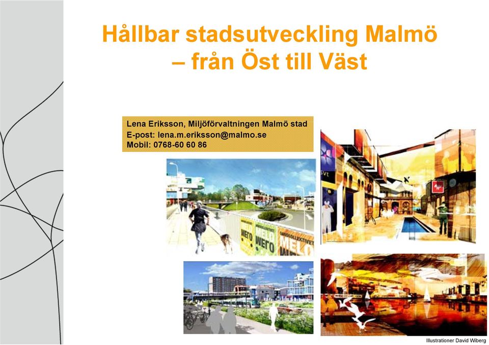 Malmö stad E-post: lena.m.eriksson@malmo.