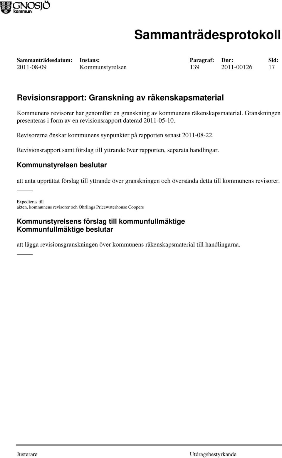 Revisionsrapport samt förslag till yttrande över rapporten, separata handlingar.