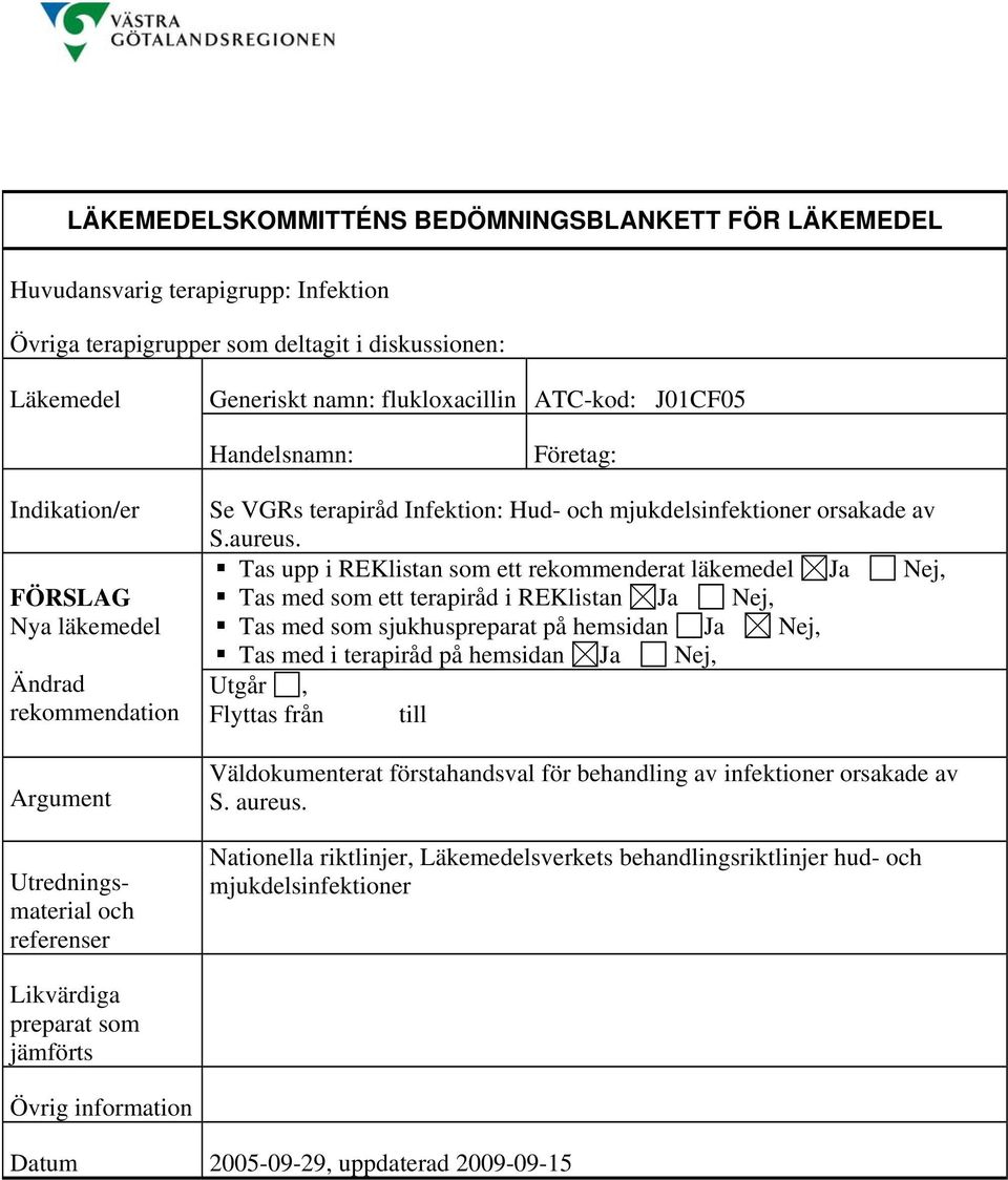 Väldokumenterat förstahandsval för behandling av infektioner orsakade av S.