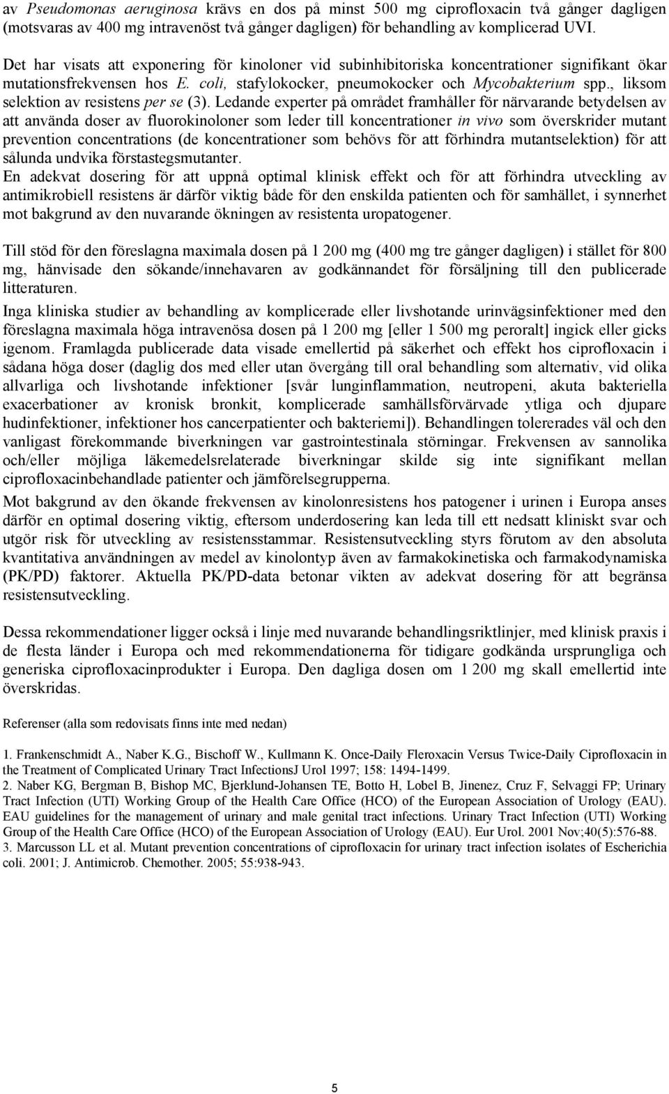 , liksom selektion av resistens per se (3).