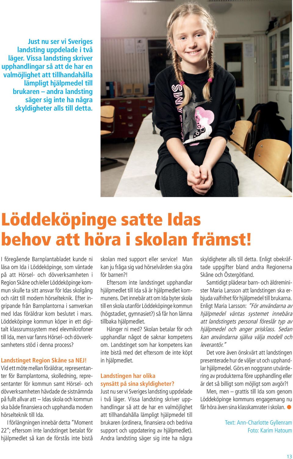 Löddeköpinge satte Idas behov att höra i skolan främst!