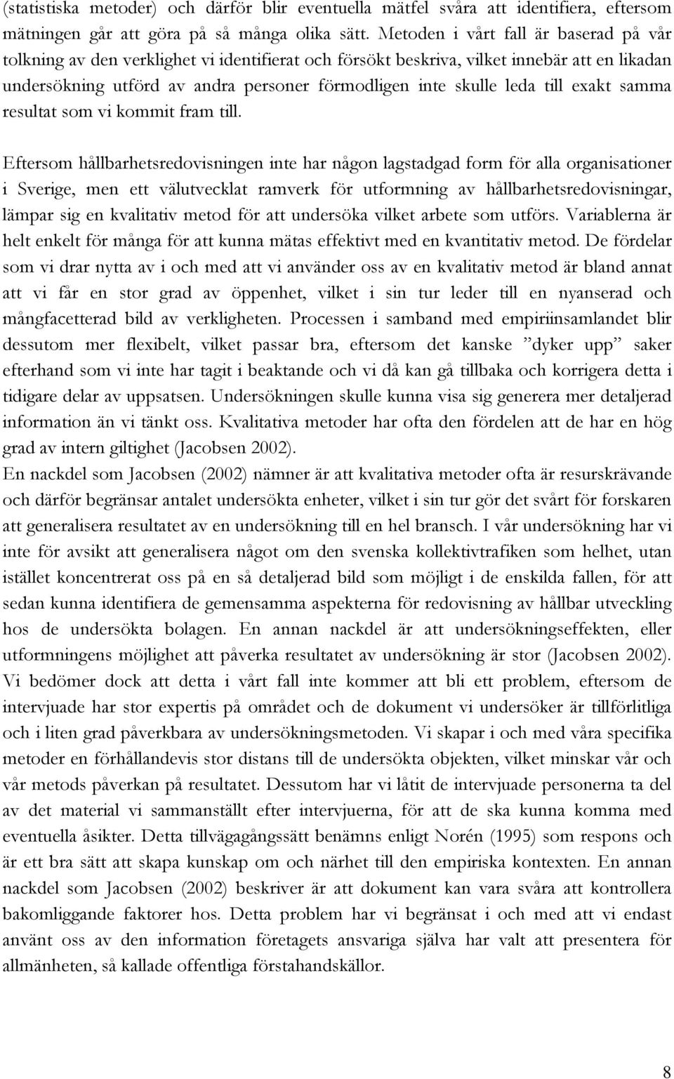 till exakt samma resultat som vi kommit fram till.