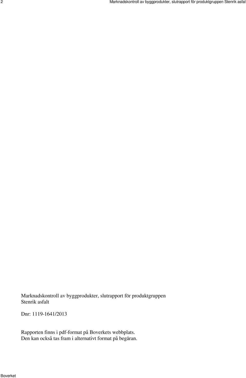 produktgruppen Stenrik asfalt Dnr: 1119-1641/2013 Rapporten finns i