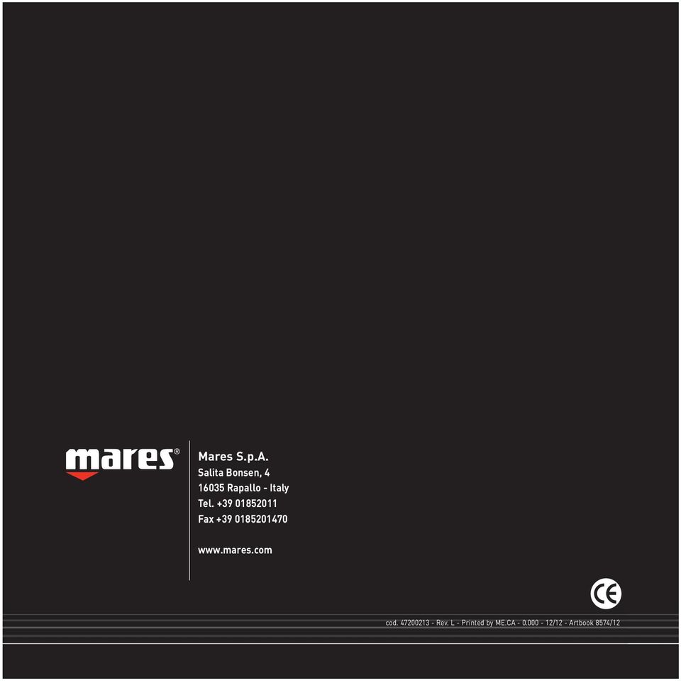 +39 01852011 Fax +39 0185201470 www.mares.