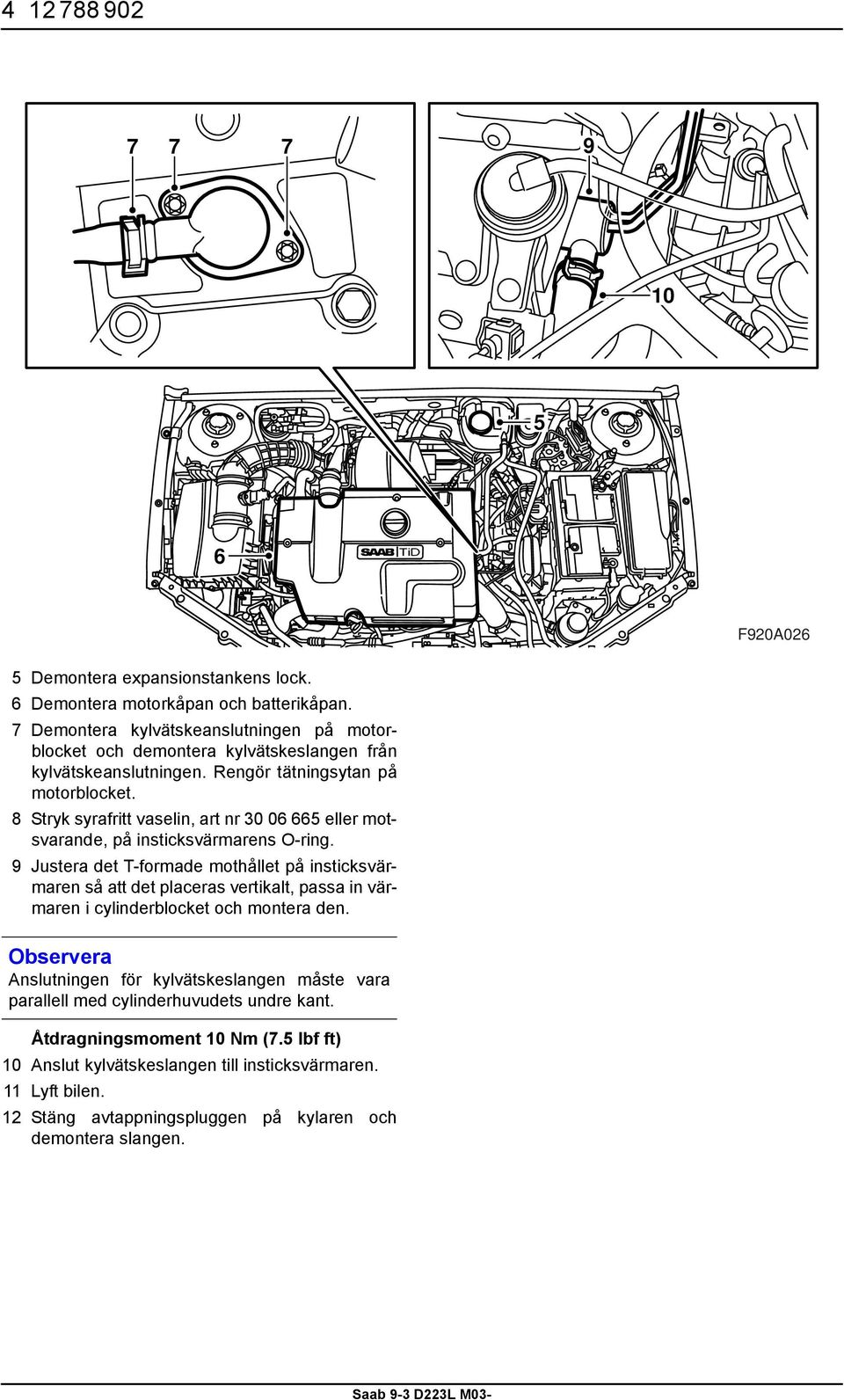 8 Stryk syrafritt vaselin, art nr 30 06 665 eller motsvarande, på insticksvärmarens O-ring.