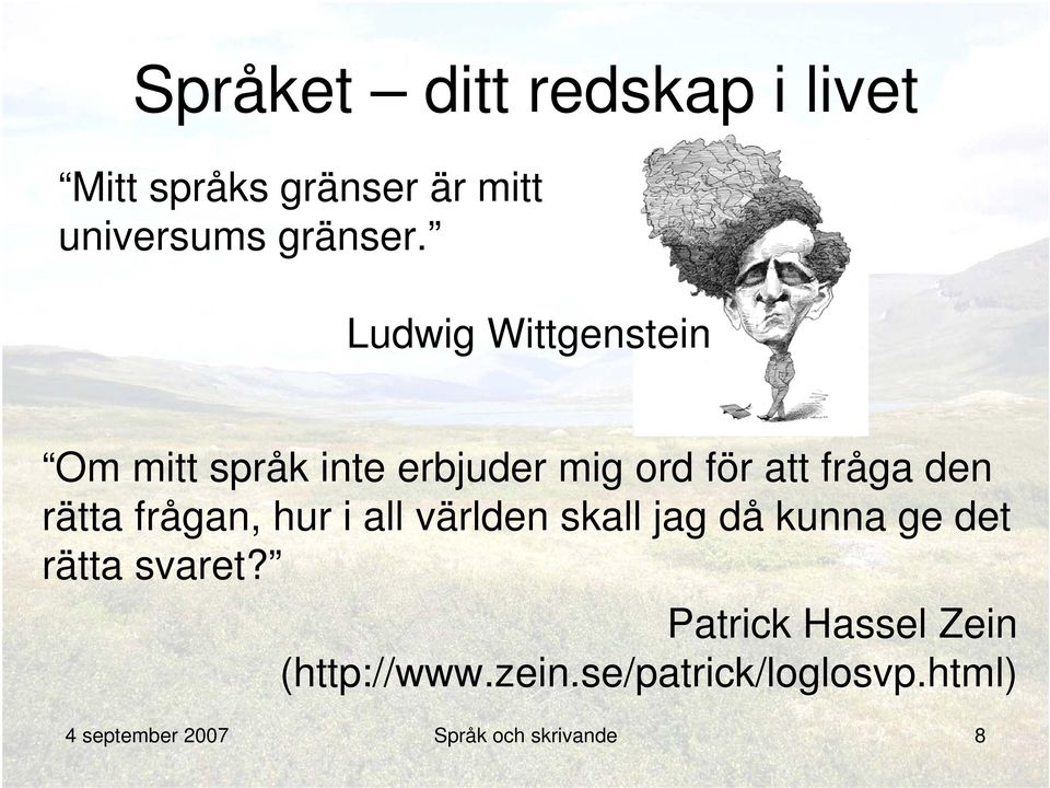frågan, hur i all världen skall jag då kunna ge det rätta svaret?