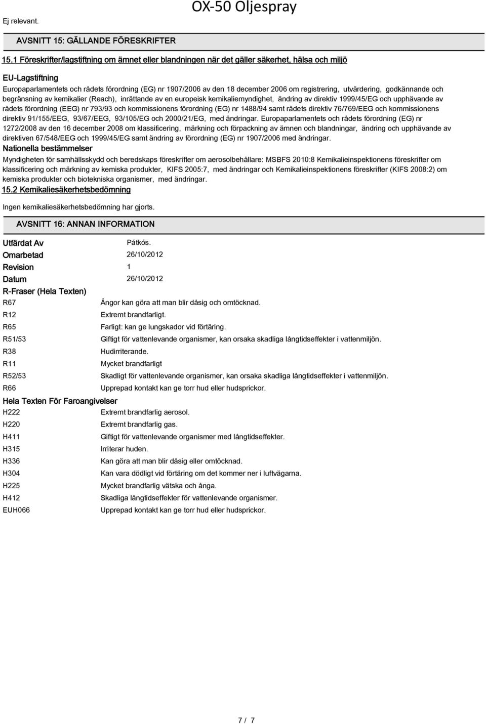 registrering, utvärdering, godkännande och begränsning av kemikalier (Reach), inrättande av en europeisk kemikaliemyndighet, ändring av direktiv 1999/45/EG och upphävande av rådets förordning (EEG)