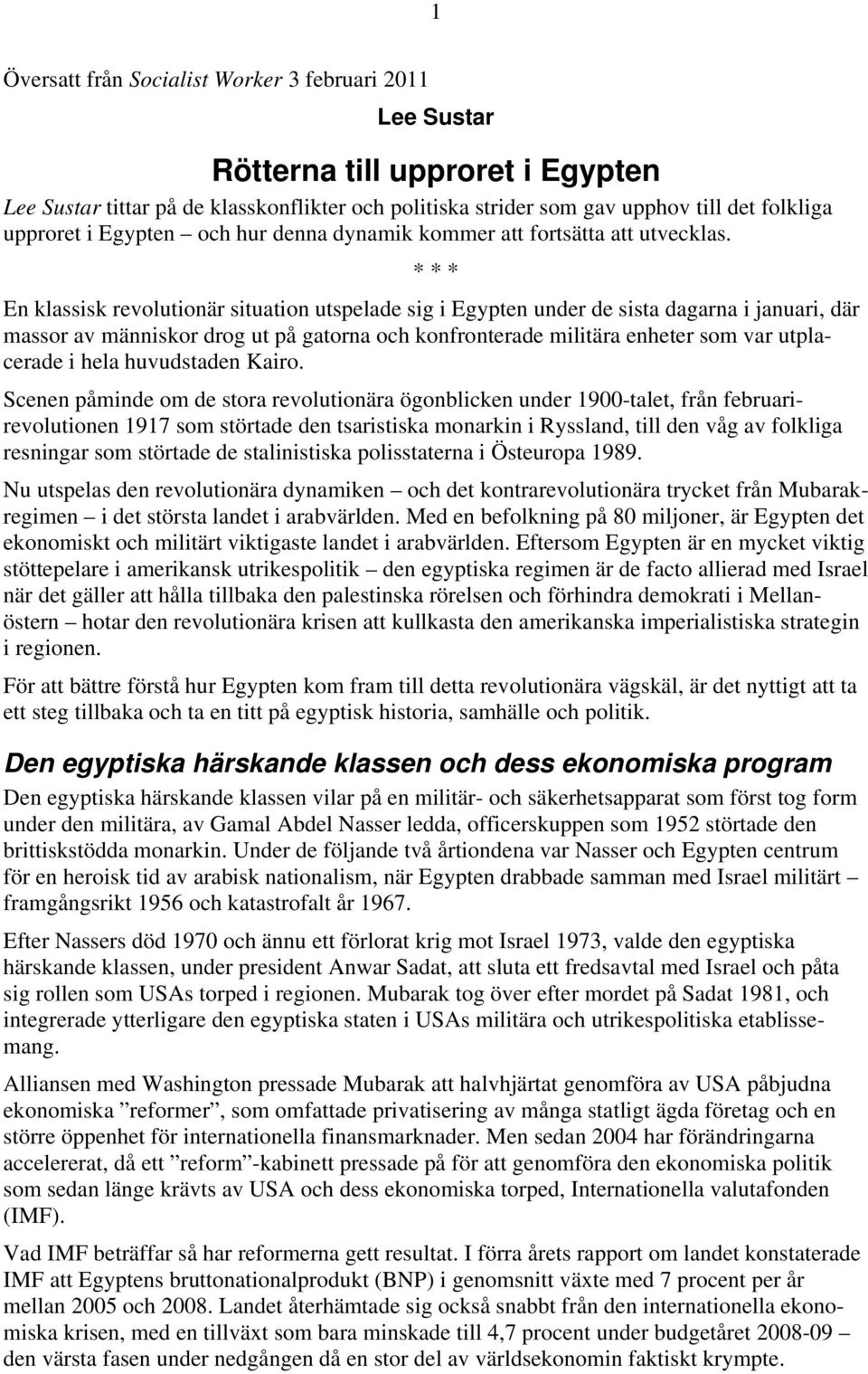 * * * En klassisk revolutionär situation utspelade sig i Egypten under de sista dagarna i januari, där massor av människor drog ut på gatorna och konfronterade militära enheter som var utplacerade i