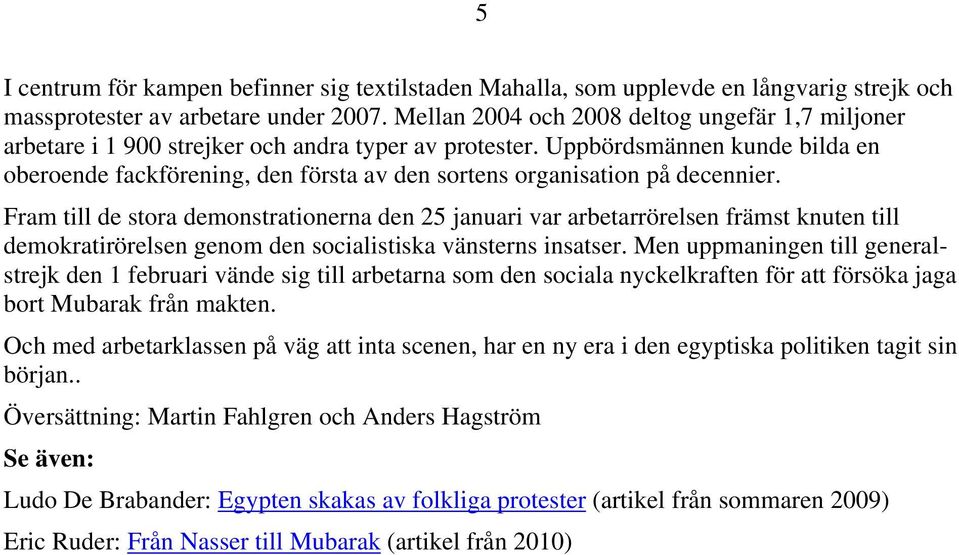 Uppbördsmännen kunde bilda en oberoende fackförening, den första av den sortens organisation på decennier.