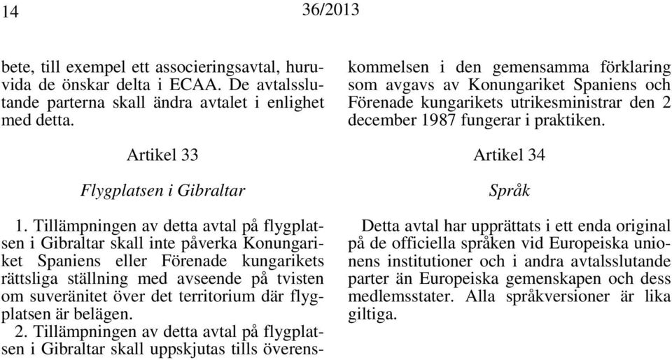 territorium där flygplatsen är belägen. 2.