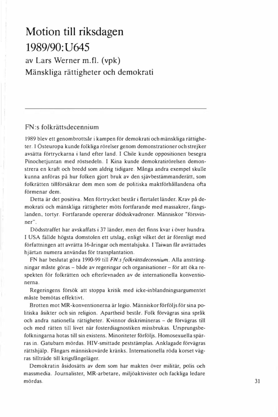 I Kina kunde demokratirörelsen demonstrera en kraft och bredd som aldrig tidigare.