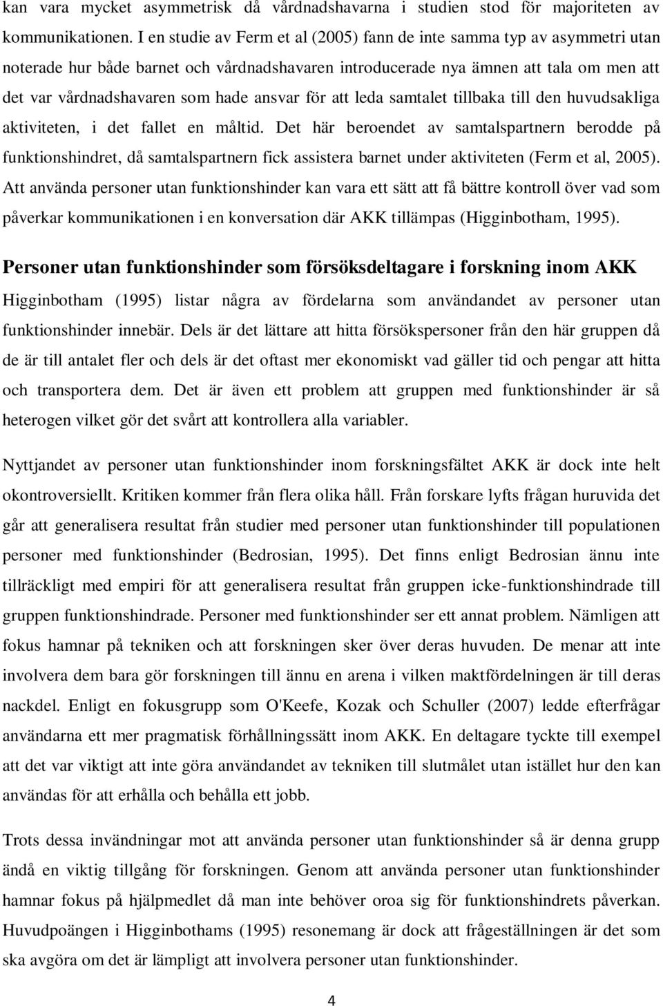 ansvar för att leda samtalet tillbaka till den huvudsakliga aktiviteten, i det fallet en måltid.