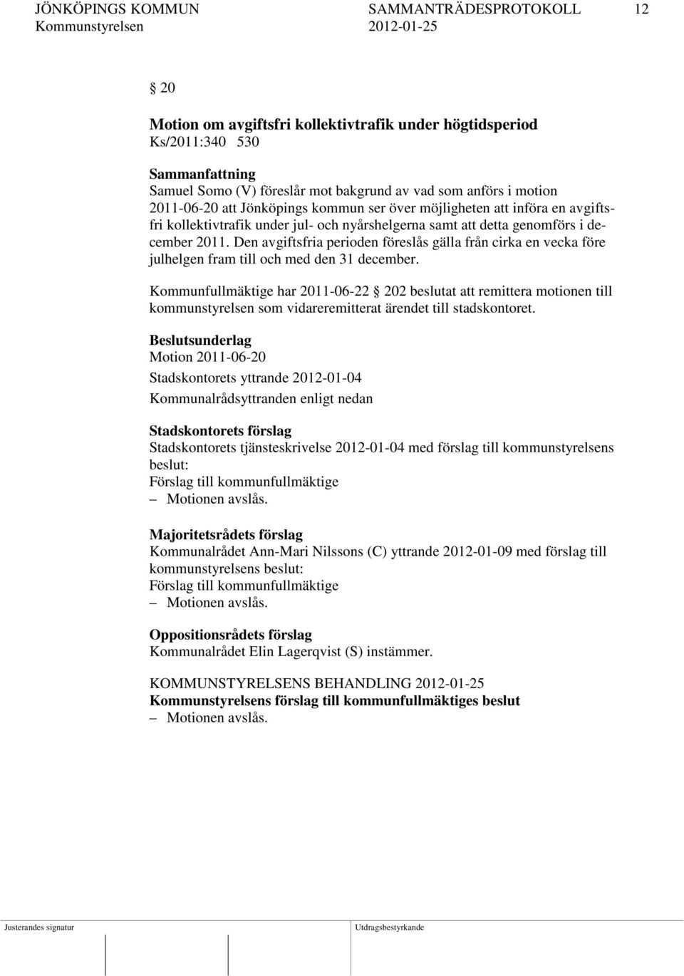 Den avgiftsfria perioden föreslås gälla från cirka en vecka före julhelgen fram till och med den 31 december.