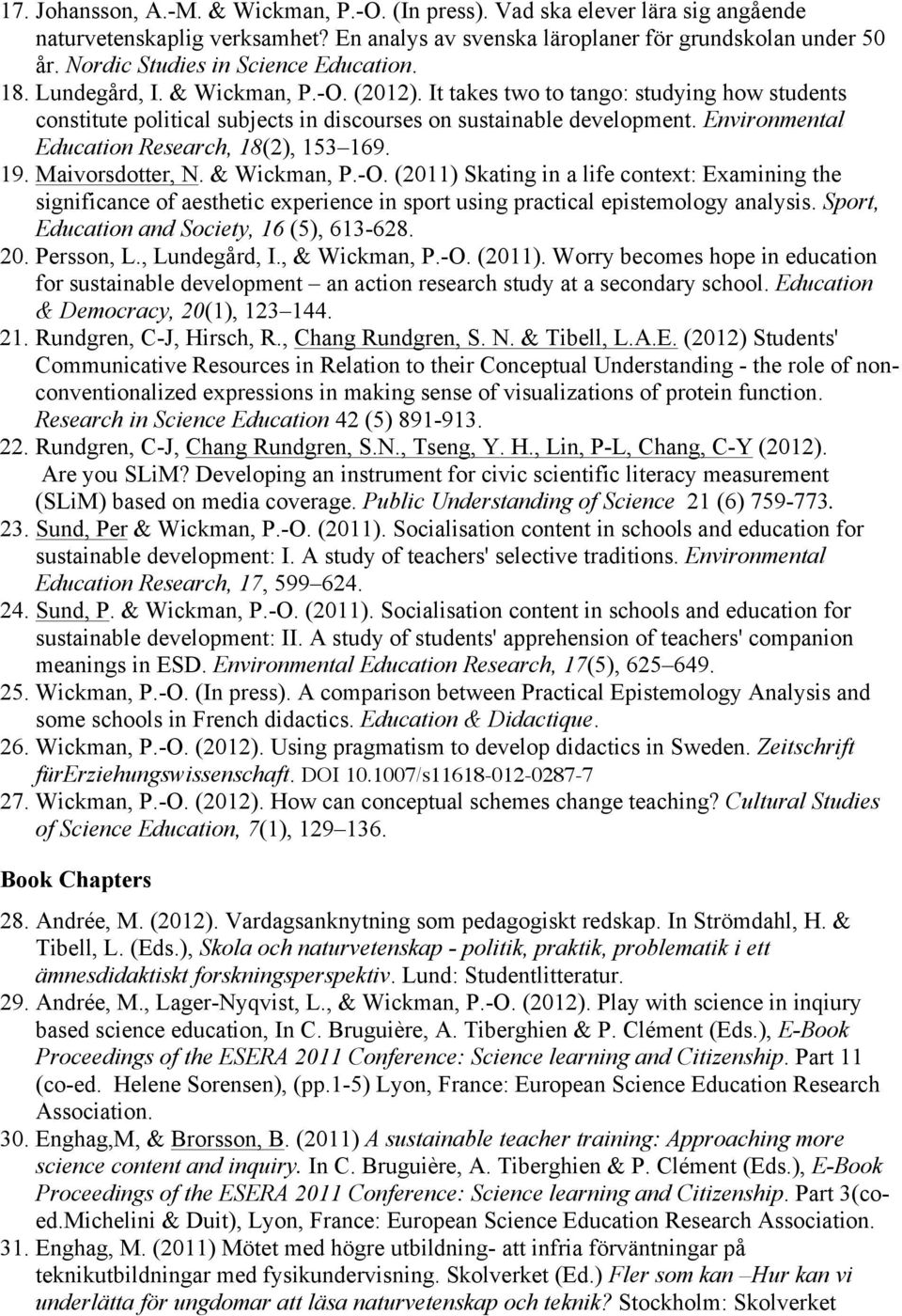 Environmental Education Research, 18(2), 153 169. 19. Maivorsdotter, N. & Wickman, P.-O.