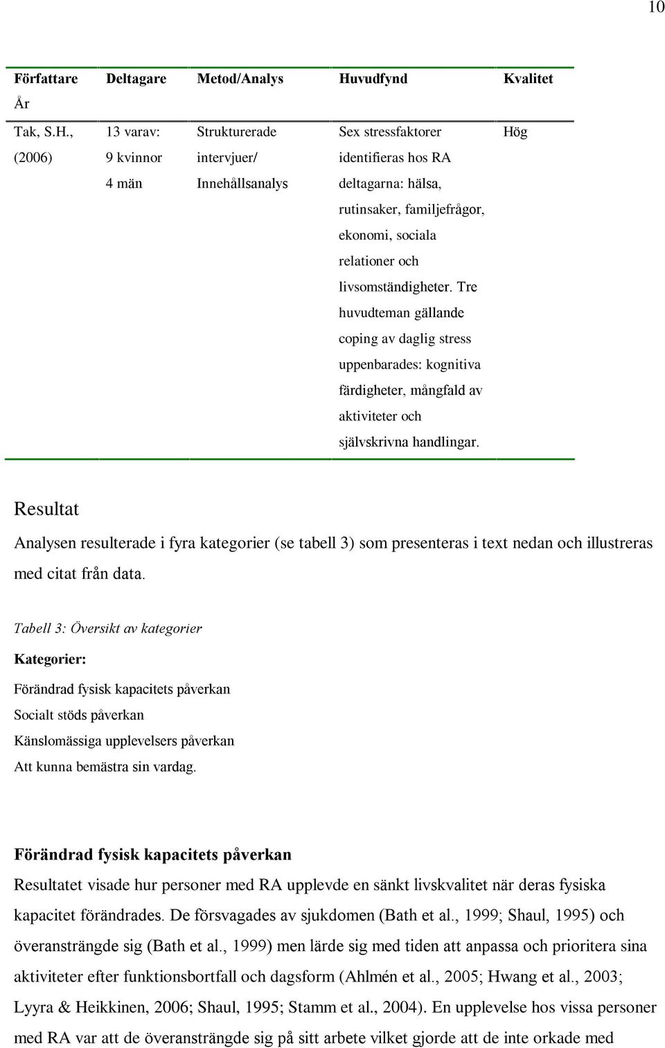 familjefrågor, ekonomi, sociala relationer och livsomständigheter.