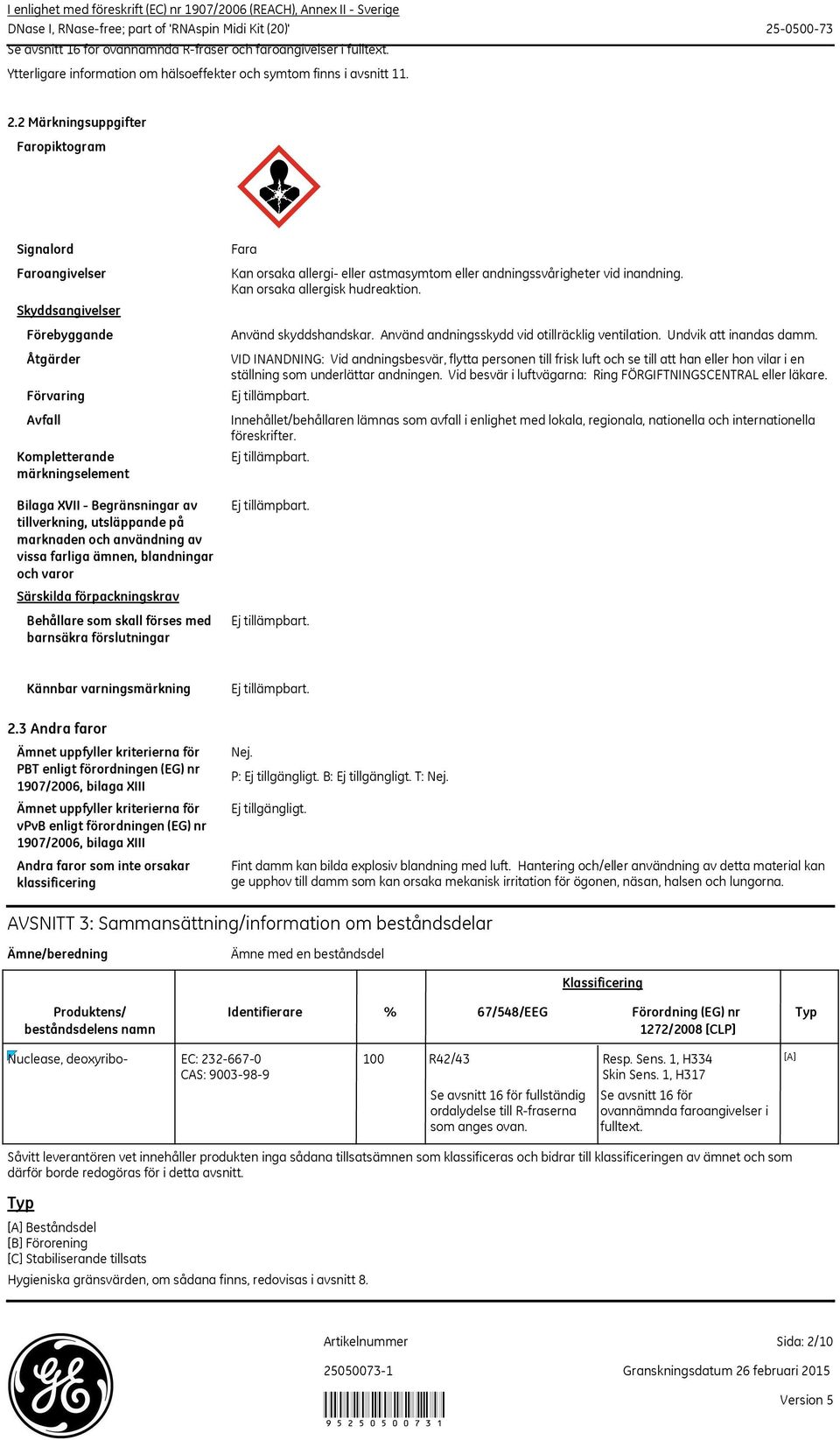 2 Märkningsuppgifter Faropiktogram Signalord Faroangivelser Skyddsangivelser Förebyggande Åtgärder Förvaring Avfall Kompletterande märkningselement Bilaga XVII Begränsningar av tillverkning,