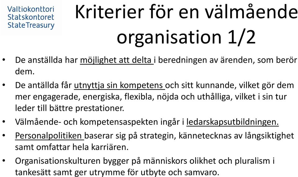 leder till bättre prestationer. Välmående och kompetensaspekten ingår i ledarskapsutbildningen.