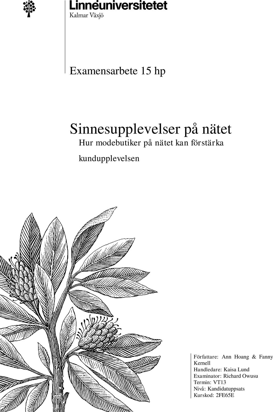 Författare: Ann Hoang & Fanny Kernell Handledare: Kaisa