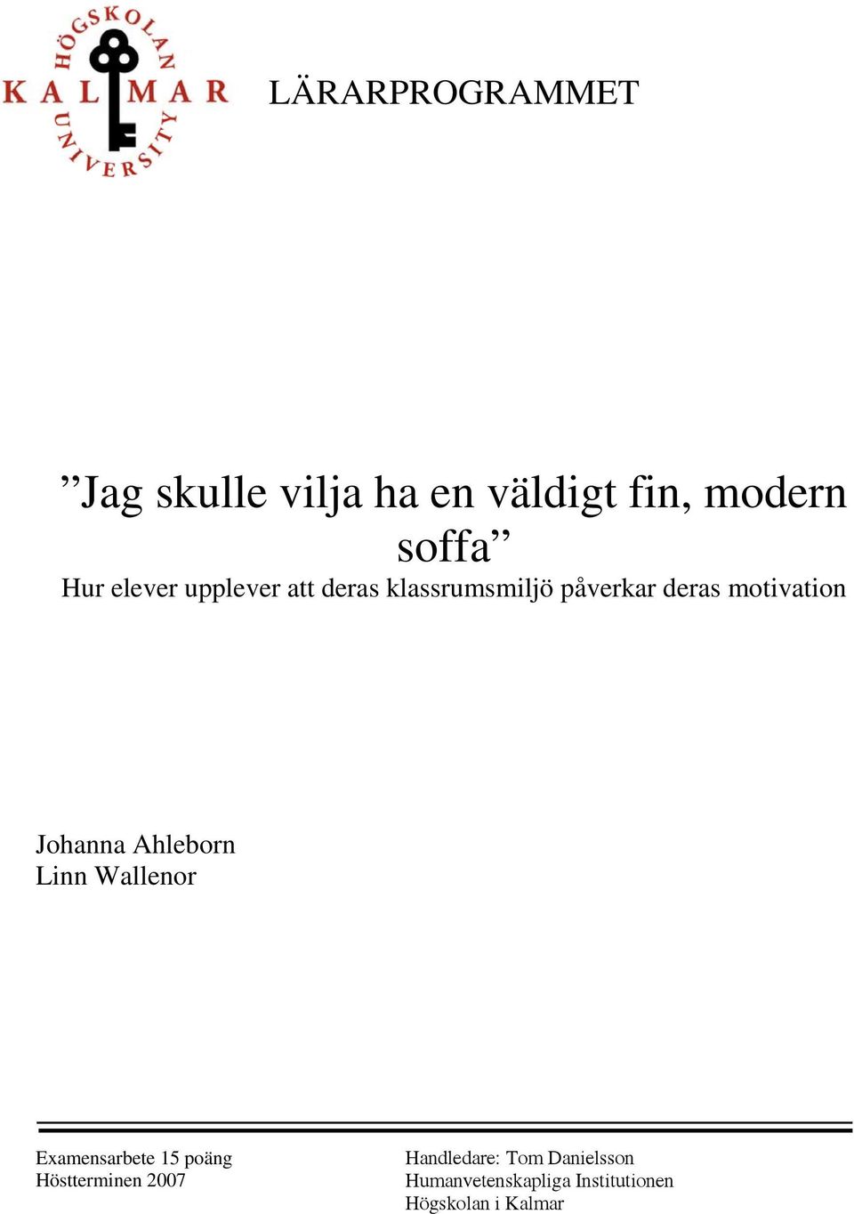 Johanna Ahleborn Linn Wallenor Examensarbete 15 poäng Höstterminen 2007